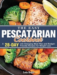 Abbildung von: The Easy Pescatarian Cookbook - Lola Hogle