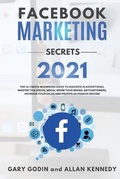Cover: FACEBOOK MARKETING SECRETS 2021 The ultimate beginners guide to succeed in advertising, master this social media, grow your brand, get new customers, increase your sales and profits as passive income - BIANCONI PUBLISHER LTD
