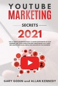 Cover: YOUTUBE MARKETING SECRETS 2021 The ultimate beginners guide to grow subscribers in your channel, set your video strategy, make money as a video influencer on social media and succeed in this business - BIANCONI PUBLISHER LTD