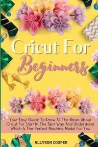 Abbildung von: Cricut For Beginners Small Guide - Digital Island System L.T.D.