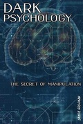 Bild: Dark Psychologythe Secret of Manipulation - CHARLIE CREATIVE LAB LTD PUBLISHER