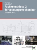 Cover: Arbeitsheft Fachkenntnisse 2 Zerspanungsmechaniker - Verlag Handwerk und Technik