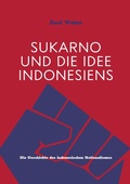 Cover: Sukarno und die Idee Indonesiens - BoD - Books on Demand