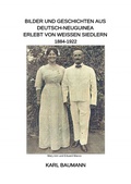 Cover: Bilder und Geschichten aus Deutsch-Neuguinea erlebt von wei&szlig;en Siedlern 1884-1922 - epubli
