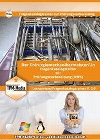 Abbildung von: Chirurgiemechanikermeister (m/w/d) Lerntrainer mit über 3611 Lernfragen - TPM-Media Verlags & Bildungsgesellschaft (Zweigniederlassung Deutschland)