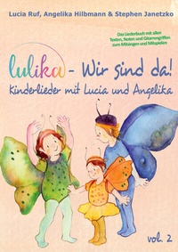 Abbildung von: LULIKA: Wir sind da (Kinderlieder mit Lucia und Angelika), Vol. 2 - Janetzko, Stephen
