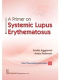 Cover: A Primer on Systemic Lupus Erythematosus - CBS Publishers and Distributors Private Limited