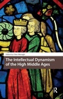 Cover: The Intellectual Dynamism of the High Middle Ages - Amsterdam University Press