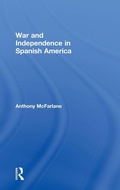 Cover: War and Independence In Spanish America - Routledge
