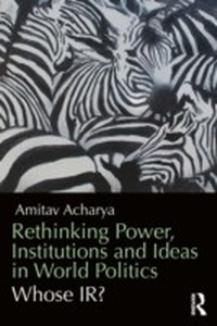 Abbildung von: Rethinking Power, Institutions and Ideas in World Politics - Routledge