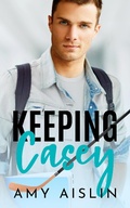 Cover: Keeping Casey (Keeping Him, #1) - Amy Aislin