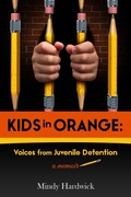 Cover: Kids in Orange: Voices from Juvenile Detention - Eagle Bay Press
