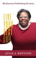 Cover: Live Your Best Life - Bk Royston Publishing