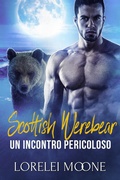 Cover: Scottish Werebear: Un Incontro Pericoloso (Scottish Werebears Saga, #2) - Scottish Werebears Saga