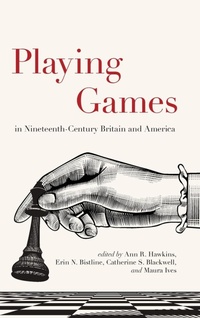 Abbildung von: Playing Games in Nineteenth-Century Britain and America - State University of New York Press