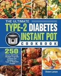 Cover: The Ultimate Type-2 Diabetes Instant Pot Cookbook - Shawn Larson