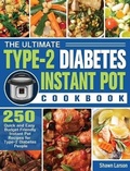 Cover: The Ultimate Type-2 Diabetes Instant Pot Cookbook - Shawn Larson