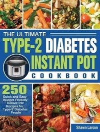 Enlarge image Cover: The Ultimate Type-2 Diabetes Instant Pot Cookbook - Shawn Larson