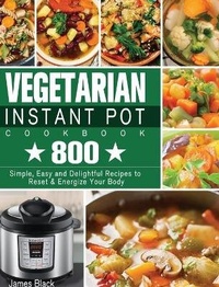 Abbildung von: Vegetarian Instant Pot Cookbook - James Black