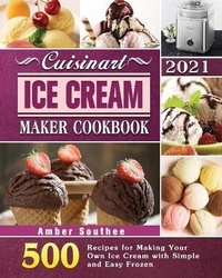 Abbildung von: Cuisinart Ice Cream Maker Cookbook 2021 - Amber E. Southee