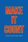 Cover: Make it Count - Page Publishing, Inc.