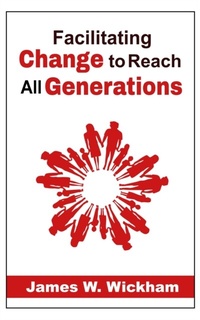 Enlarge image Cover: Facilitating Change to Reach All Generations - James W. Wickham