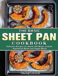 Abbildung von: The Basic Sheet Pan Cookbook - Jeffrey Randall