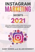 Cover: INSTAGRAM MARKETING SECRETS 2021 The ultimate beginners guide to grow your following, become a social media influencer with your personal brand, set a business plan and make more money - BIANCONI PUBLISHER LTD
