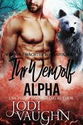 Cover: Ihr Werwolf Alpha (Werwolf W&auml;chter Romantik Serie, #8) - Werwolf W&auml;chter Romantik Serie