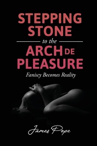 Abbildung von: Stepping Stone to the Arch De Pleasure - James Pope Publishing