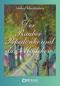 Abbildung von: Der Räuber Papedönke und das Mädchen - EDITION digital