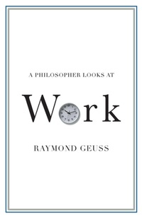 Enlarge image Cover: A Philosopher Looks at Work - Cambridge University Press