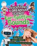 Cover: Disgusting and Dreadful Science: Ear-splitting Sounds and Other Vile Noises - Franklin Watts Ltd