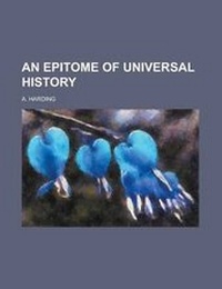 Enlarge image Cover: An Epitome of Universal History, from the Earliest Period to the Revolutions of 1848 - Rarebooksclub.com
