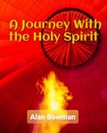 Cover: A Journey With The Holy Spirit - Alan Bowman