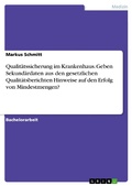 Cover: Qualit&auml;tssicherung im Krankenhaus. Geben Sekund&auml;rdaten aus den gesetzlichen Qualit&auml;tsberichten Hinweise auf den Erfolg von Mindestmengen? - GRIN Verlag