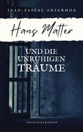 Cover: Hans Matter und die unruhigen Tr&auml;ume - BoD - Books on Demand