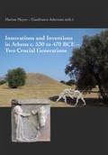 Cover: Innovations and Inventions in Athens c. 530 to 470 BCE - Two Crucial Generations - Phoibos Verlag