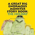 Cover: A Great Big Enormous Monster Story Book: The Holiday - SIMPSON