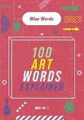 Cover: Wise Words: 100 Art Words Explained - Wayland