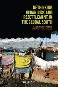 Cover: Rethinking Urban Risk and Resettlement in the Global South - UCL Press