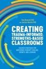 Cover: Creating Trauma-Informed, Strengths-Based Classrooms - Jessica Kingsley Publishers