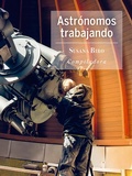 Cover: Astr&oacute;nomos trabajando - UNAM, Direcci&oacute;n General de Divulgaci&oacute;n de la Ciencia