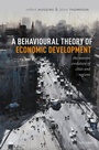 Cover: A Behavioural Theory of Economic Development - OUP eBook