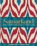 Cover: Samarkand: Recipes and Stories From Central Asia and the Caucasus - Kyle Books