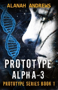 Enlarge image Cover: Prototype Alpha-3 (Prototype Series, #1) - Prototype Series