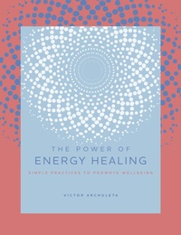 Abbildung von: The Power of Energy Healing: Volume 4 - Fair Winds Press