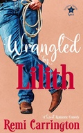 Cover: Wrangled by Lilith: A Sweet Romantic Comedy (Stargazer Springs Ranch, #1) - Phrey Press