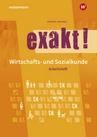 Abbildung von: exakt! Wirtschafts- und Sozialkunde - Westermann Schulbuchverlag