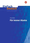 Cover: F&uuml;r immer Alaska. EinFach Deutsch Unterrichtsmodelle - Schoeningh Verlag